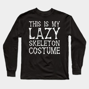 This Is My Lazy Skeleton Costume Long Sleeve T-Shirt
